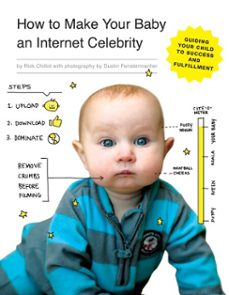 how to make your baby an internet celebrity (ebook)-rick chillot-9781594747533