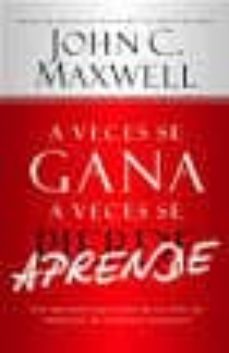 a veces se gana a veces se aprende-john c. maxwell-9781621364733