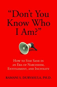 "don't you know who i am?": how to stay sane in an era of narcissism, entitlement, and incivility (ebook)-ramani durvasula-9781682617533