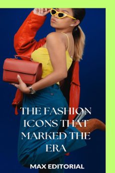 the fashion icons that marked the era (ebook)-max editorial-9781779713933