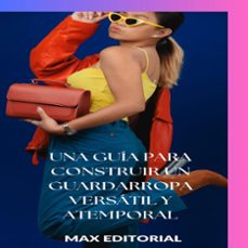 una guia para construir un guardarropa versatil y atemporal (ebook)-max editorial-9781779714633