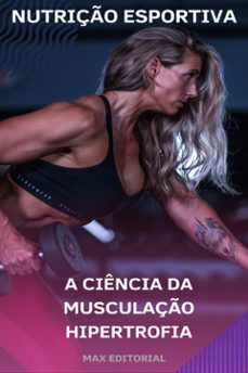 a ciencia da musculaço hipertrofia (ebook)-max editorial-9781779719133