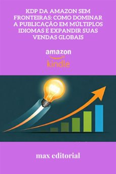 kdp da amazon sem fronteiras: como dominar a publicaço em multiplos idiomas e expandir suas vendas globais (ebook)-9781779740533