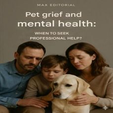 pet grief and mental health: when to seek professional help (ebook)-max editorial-9781779745033