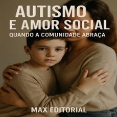 autismo e amor social: quando a comunidade abraça (ebook)-max editorial-9781779747433