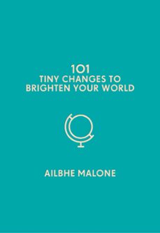 101 tiny changes to brighten your world (ebook)-ailbhe malone-9781785785733