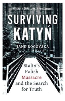 surviving katyn (ebook)-jane rogoyska-9781786078933