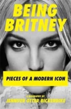 being britney: pieces of a modern icon-jennifer otter bickerdike-9781788705233