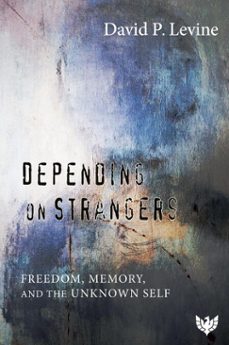 depending on strangers (ebook)-david p levine-9781800130333