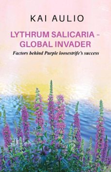 lythrum salicaria – global invader (ebook)-kai aulio-9781836153733