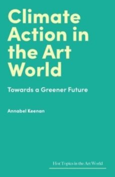 climate action in the art world-annabel keenan-9781848227033