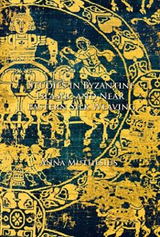 studies in byzantine, islamic and near eastern silk weaving (ebook)-anna muthesius-9781915837233