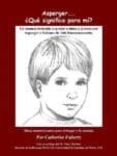 asperger   que significa para mi?: un manual dedicado a ayudar a niños y jovenes con asperger o autismo de alto funcionamiento-catherine faherty-9781932565133