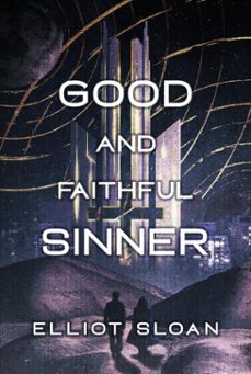 good and faithful sinner (ebook)-elliot sloan-9781968972233