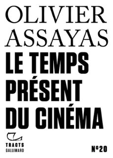 tracts (n20) - le temps present du cinema (ebook)-olivier assayas-9782072929533