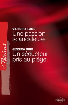 une passion scandaleuse - un seducteur pris au piège (harlequin passions) (ebook)-victoria pade-jessica bird-9782280274333