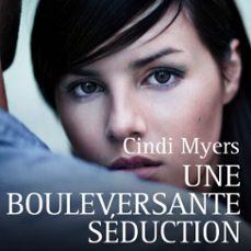 une bouleversante seduction (audiolibro)-cindi myers-9782280441933