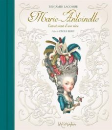 marie-antoinette : carnet secret d une reine-benjamin lacombe-9782302048133