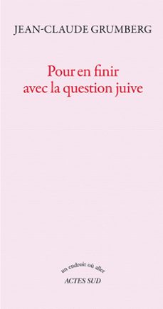 pour en finir avec la question juive (l'etre ou pas) (ebook)-jean claude grumberg-9782330088033