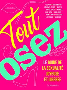 tout osez - le guide de la sexualite joyeuse et liberee - nouvelle edition (ebook)-marc dannam-9782364908833
