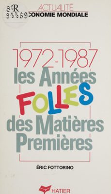 les annees folles des matières premières (1972-1987) (ebook)-eric fottorino-9782401003033