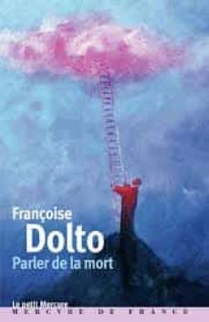 françoise dolto . volume 1: parler de la mort-9782715249233