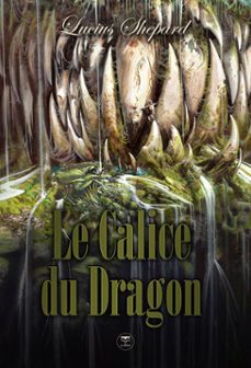 le calice du dragon (ebook)-lucius shepard-9782843445033