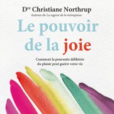 le pouvoir de la joie : comment la poursuite deliberee du plaisir peut guerir votre vie (audiolibro)-9782897363833