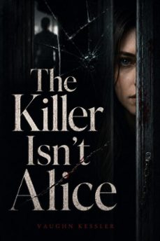 the killer isn't alice (ebook)-vaughn kessler-9783565624133