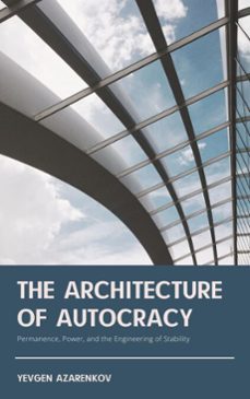 the architecture of autocracy (ebook)-yevgen azarenkov-yevgen azarenkov-9783691118933