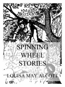 spinning wheel stories (ebook)-louisa may alcott-9783849659233