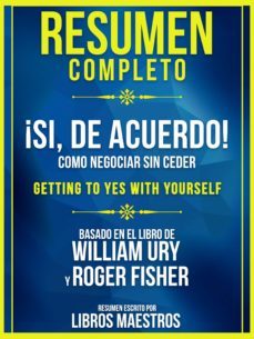 resumen completo: ¡si, de acuerdo!: como negociar sin ceder (getting to yes with yourself) - basado en el libro de william ury y roger fisher (ebook)-william ury-roger fisher-9783969537633