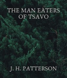 the man eaters of tsavo (ebook)-j. h. patterson-9783985510733