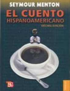 el cuento hispanoamericano: antologia critico-historica (10ª ed.)-9786071601933