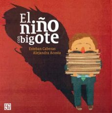 el niño con bigote-esteban cabezas-9786071602633