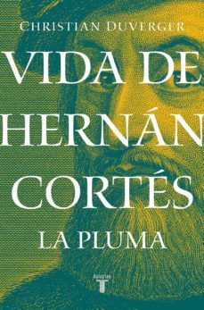 vida de hernan cortes: la pluma (ebook)-9786073180733