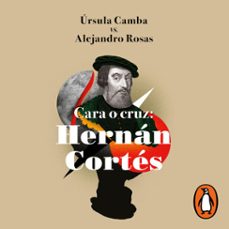cara o cruz : hernan cortes (audiolibro)-ursula camba ludlow-alejandro rosas-9786073813433