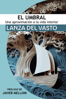 el umbral: una aproximacion a la vida interior (ebook)-giusseppe lanza del vasto-9786075985633
