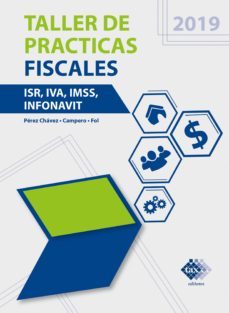 taller de practicas fiscales. isr, iva, imss, infonavit 2019 (ebook)-jose perez chavez-eladio campero guerrero-raymundo fol olguin-9786076293133