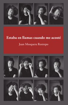estaba en llamas cuando me acosté (ebook)-juan mosquera restrepo-9786287543133