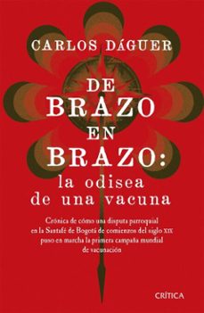 de brazo en brazo: la odisea de una vacuna (ebook)-carlos dáguer-9786287571433