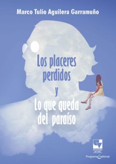 los placeres perdidos y lo que queda del paraiso (ebook)-marco tulio aguilera garramuño-9786287683433
