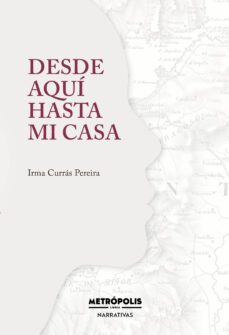 desde aqui hasta mi casa (ebook)-irma currás-9786316505033