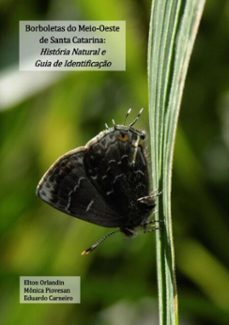 borboletas do meio-oeste de santa catarina: historia natural e guia de identificaço (ebook)-orlandin, mônica piovesan, eduardo carneiro elton-9786500017533
