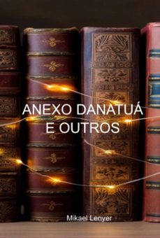 anexo danatua e outros (ebook)-mikael lenyer-9786500931433