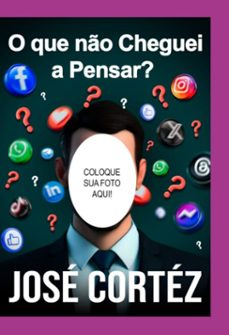 o que no cheguei a pensar? (ebook)-"josé cortéz"-9786501354033