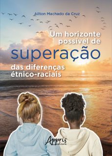 um horizonte possivel de superaço das diferenças etnico-raciais (ebook)-ailton machado da cruz-9786525009933
