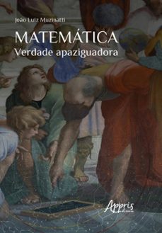 matematica: verdade apaziguadora (ebook)-joão luiz muzinatti-9786525029733