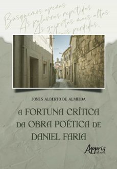 a fortuna critica da obra poetica de daniel faria (ebook)-jones alberto de almeida-9786525050133