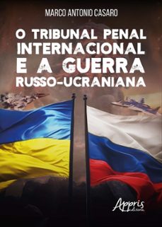 o tribunal penal internacional e a guerra russo-ucraniana (ebook)-marco antonio casaro-9786525052533